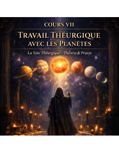 Cours 7 – Travail Théurgique avec les Planètes