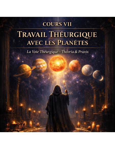 Cours 7 – Travail Théurgique avec les Planètes